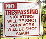 No Trespassing, Violators will be shot, survivors will be shot again warning Funny Sign